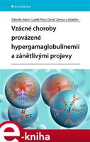 Vzácné choroby provázené hypergamaglobulinemií a zánětlivými projevy - Zdeněk Adam, Luděk Pour, David Zeman, kol.