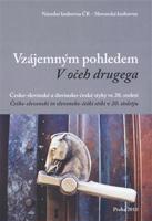 Vzájemným pohledem / V očeh drugega. Česko-slovinské a slovinsko-české styky ve 20. století / Češko-slovenski in slovensko-češki stiki v 20. stoletju