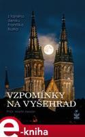 Vzpomínky na Vyšehrad - Z tajného deníku Františka Buzka - Martin Herzán