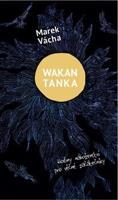 Wakan Tanka - Hodiny náboženství pro věčné začátečníky - Marek Orko Vácha