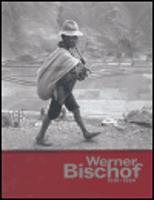 Werner Bischof 1916-1954 - Werner Bischof