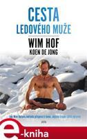 Wim Hof. Cesta Ledového muže - Wim Hof