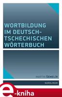 Wortbildung im deutsch-tschechischen Wörterbuch - Martin Šemelík