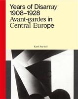 Years of Disarray 1908–1928. Avant-gardes in Central Europe