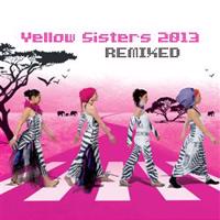 Yellow Sisters - 2013 REMIXED