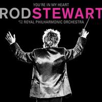 You're In My Heart: Rod Stewart (with the Royal Philharmonic Orchestra). (with the Royal Philharmonic Orchestra) - Rod Stewart