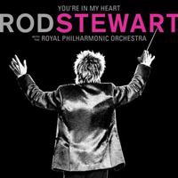 You're In My Heart: Rod Stewart (with the Royal  Philharmonic Orchestra)
