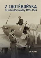 Z Chotěbořska do zahraniční armády 1939–1945