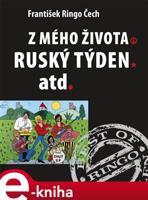 Z mého života, Ruský týden, atd. - František Ringo Čech