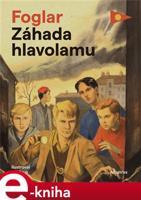 Záhada hlavolamu - Jaroslav Foglar