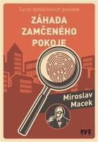 Záhada zamčeného pokoje - Miroslav Macek