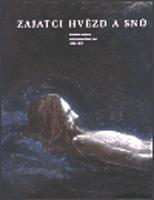 Zajatci hvězd a snů - Roman Musil, Aleš Filip