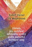 Základy pro rozšíření léčebného umění podle poznatků duchovní vědy - Rudolf Steiner, Ita Wegmanová