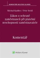 Zákon o ochraně zaměstnanců při platební neschopnosti zaměstnavatele - Petr Seidl, Michal Kadlec