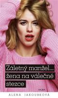 Záletný manžel… žena na válečné stezce - Alena Jakoubková