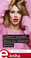 Záletný manžel… žena na válečné stezce - Alena Jakoubková
