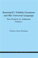 Zamenhof&apos;s Yiddish Grammar and His Universal Language: Two Projects in Ashkenazi Culture - Christer Oscar Kiselman