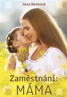 Zaměstnání: Máma - Jana Benková