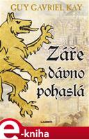 Záře dávno pohaslá - Kay Guy Gavriel