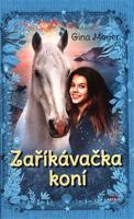 Zaříkávačka koní - Gina Mayerová