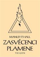 Zasvěcenci Plamene - Manley Palmer Hall