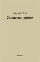 Zatracená euforie - Šimon Jan Zrno