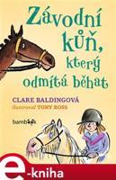 Závodní kůň, který odmítá běhat - Clare Baldingová
