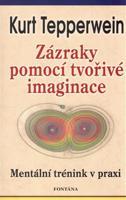 Zázraky pomocí tvořivé imaginace - Kurt Tepperwein