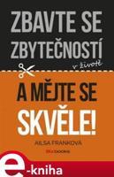 Zbavte se zbytečností v životě a mějte se skvěle! - Ailsa Franková