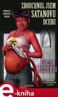 Zbouchnul jsem Satanovu dceru - Carlton Mellick III