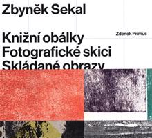 Zbyněk Sekal: Knižní obálky - Fotografické skici - Skládané obrazy