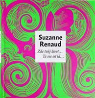 Zde tvůj život… / Ta vie est la… - Suzanne Renaud