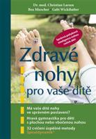Zdravé nohy pro vaše dítě - Christian Larsen, Bea Miescher, Gabi Wickihalter