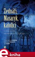 Zednáři, Masaryk, katolíci - Ctirad Václav Pospíšil, Veronika Řeháková, Jan Sušer