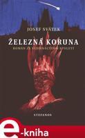 Železná koruna - Josef Svátek