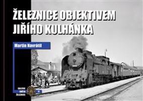 Železnice objektivem Jiřího Kulhánka - Martin Navrátil