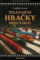 Železniční hračky minulosti - Ludvík Losos, Milan Zemina