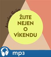 Žijte nejen o víkendu, mp3 - Anselm Grün