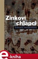 Zinkoví chlapci - Světlana Alexijevičová