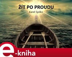 Žít po proudu - Karel Spilko
