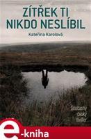 Zítřek ti nikdo neslíbil - Kateřina Karolová