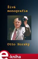 Živá monografie - Otto Horský