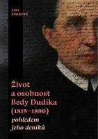 Život a osobnost Bedy Dudíka (1815-1890) pohledem jeho deníků - Ema Šimková
