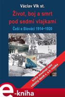 Život, boj a smrt pod sedmi vlajkami - Václav Vlk st.