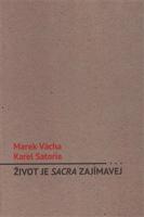 Život je sacra zajímavej - Marek Orko Vácha, Karel Satoria