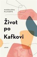 Život po Kafkovi - Magdaléna Platzová