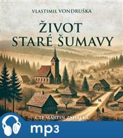Život staré Šumavy, mp3 - Vlastimil Vondruška