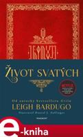 Život svatých - Leigh Bardugo