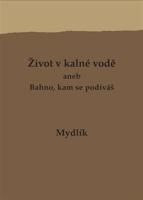 Život v kalné vodě aneb Bahno, kam se podíváš