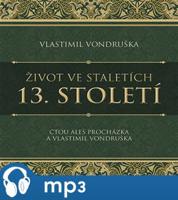 Život ve staletích - 13. století, mp3 - Vlastimil Vondruška